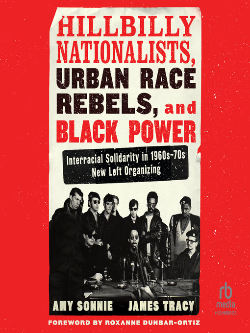 Title details for Hillbilly Nationalists, Urban Race Rebels, and Black Power by Amy Sonnie - Available